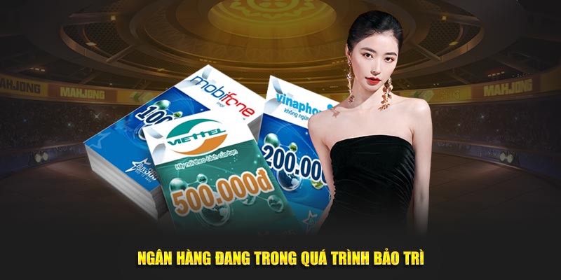 Ngân hàng rút đang trong thời gian bảo trì