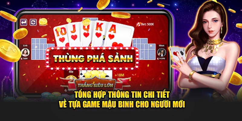 Tổng hợp thông tin chi tiết về tựa game mậu binh cho người mới